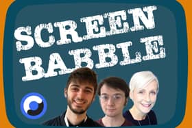 Screen Babble podcast with your hosts Kelly Crichton, and commentators Steven Ross and Alex Moreland (NationalWorld)