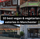 10 best vegan & vegetarian eateries in Manchester