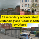 11 secondary schools rated 'Outstanding' and 'Good' in Salford by Ofsted